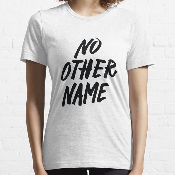No Other Name Gifts Merchandise Redbubble