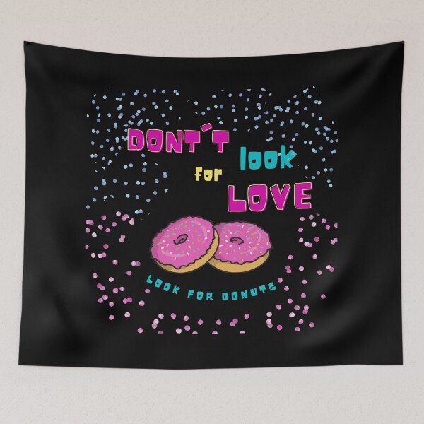 Item preview, Dont Look For Love Look For Donuts - funny quotes designed and sold by Vavilonskaya.