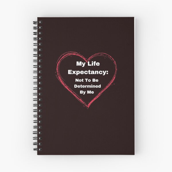 Item preview, My Life Expectancy: Not to be determined by me. designed and sold by fredgarden8.