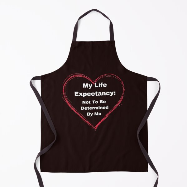 Item preview, My Life Expectancy: Not to be determined by me. designed and sold by fredgarden8.