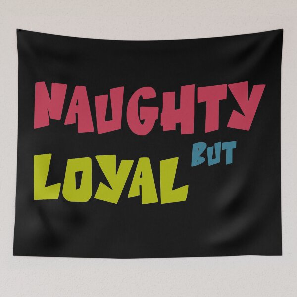 Item preview, Naughty But Loyal designed and sold by heartfeltarts93.