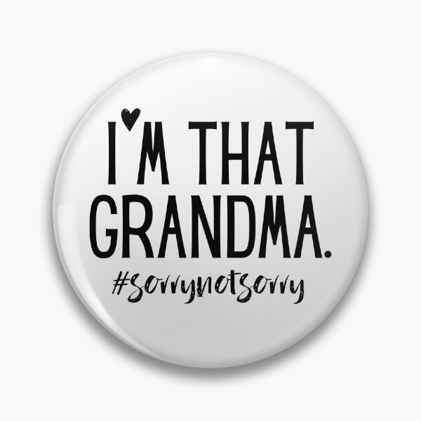 Item preview, I'm That Grandma Sorry Not Sorry designed and sold by redsh2564.