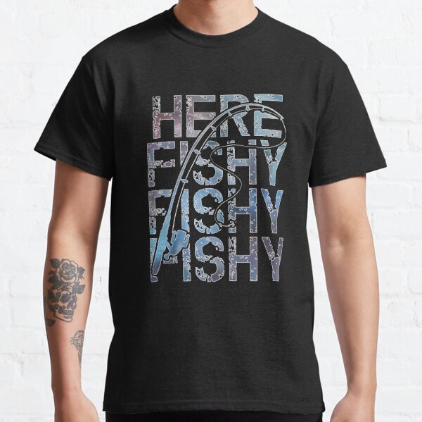 Here Fishy Fishy Fishy Fish Lover Classic T-Shirt for Sale by Aleodor