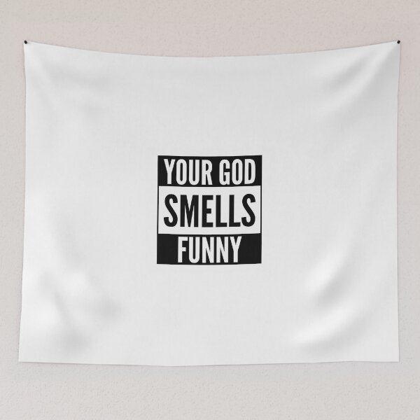 Item preview, Your God Smells Funny designed and sold by BobPagani.