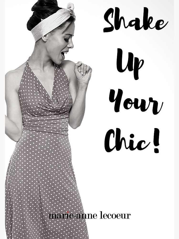 Shake Up Your Chic  by ChicMarie
