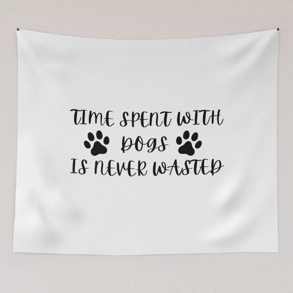 Item preview, Time Spent With Dogs Is Never Wasted designed and sold by kindtoearth.
