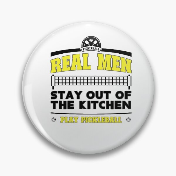 Item preview, Real men stay out of the kitchen - Playing Pickleball designed and sold by dJ-Design.