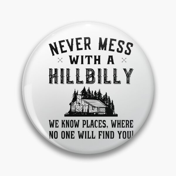Item preview, Never mess with a Hillbilly - Redneck Hillbilly designed and sold by dJ-Design.
