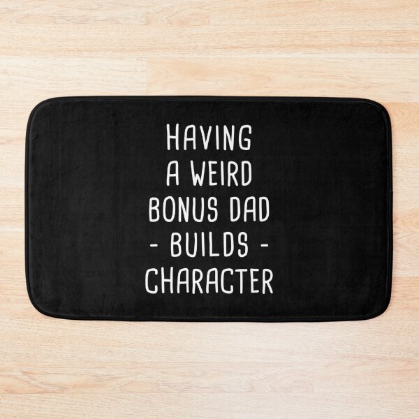 Item preview, Having A Weird Bonus Dad Builds Character - Funny Bonus Dad designed and sold by T-shirt For You.