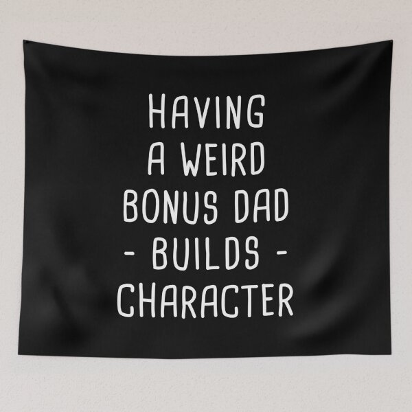 Item preview, Having A Weird Bonus Dad Builds Character - Funny Bonus Dad designed and sold by T-shirt For You.