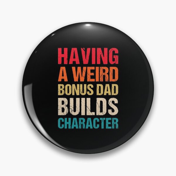 Item preview, Having A Weird Bonus Dad Builds Character - Funny Bonus Dad designed and sold by T-shirt For You.
