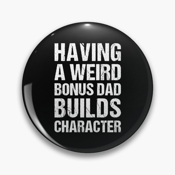 Item preview, Having A Weird Bonus Dad Builds Character - Bonus Dad designed and sold by T-shirt For You.
