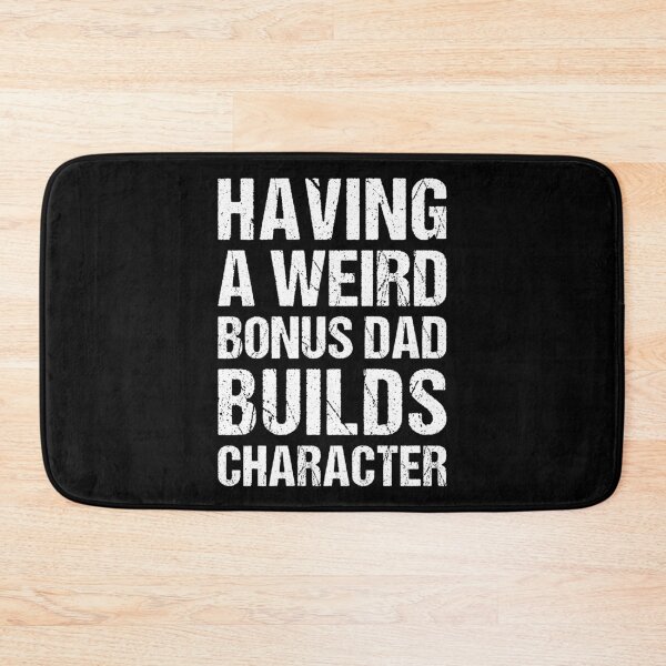 Item preview, Having A Weird Bonus Dad Builds Character - Bonus Dad designed and sold by T-shirt For You.