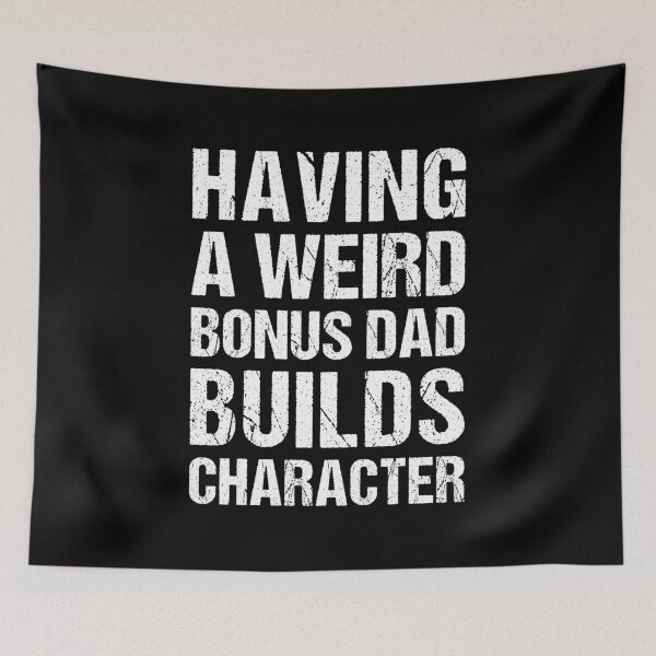 Item preview, Having A Weird Bonus Dad Builds Character - Bonus Dad designed and sold by T-shirt For You.