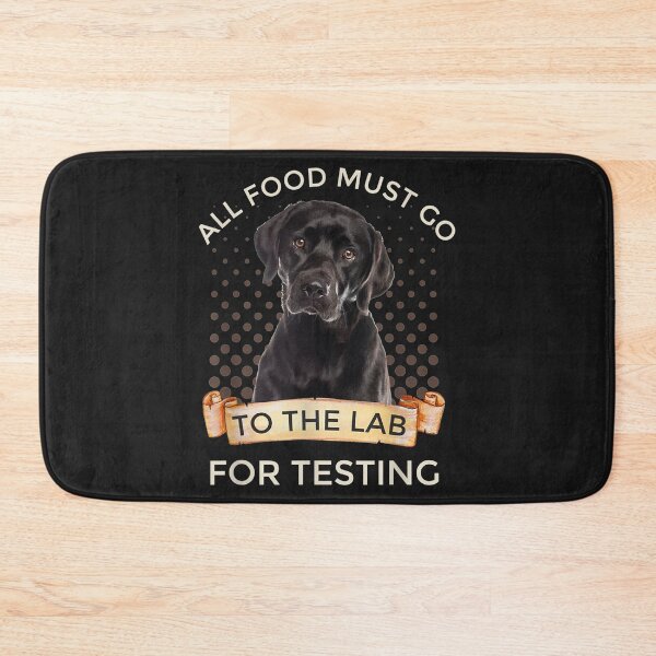Item preview, Labrador Gifts All Food Must Go To The Lab For Testing TShirt36 designed and sold by gbrenda.