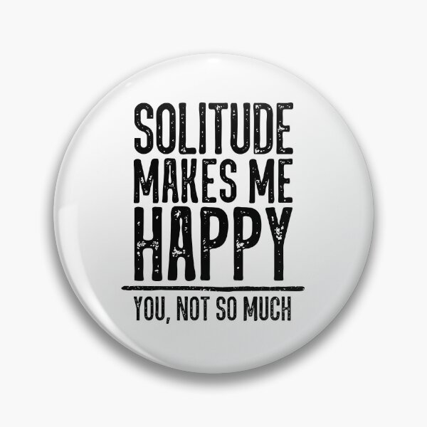 Item preview, Solitude Makes Me Happy. You Not So Much. designed and sold by ZoollGraphics.