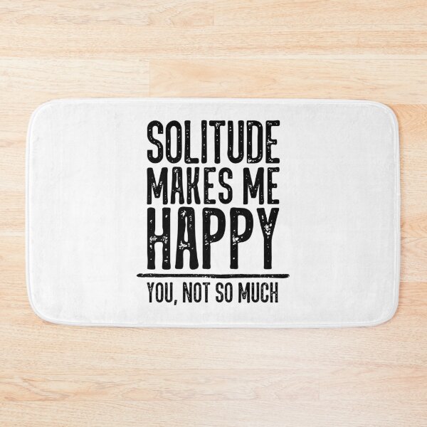 Item preview, Solitude Makes Me Happy. You Not So Much. designed and sold by ZoollGraphics.
