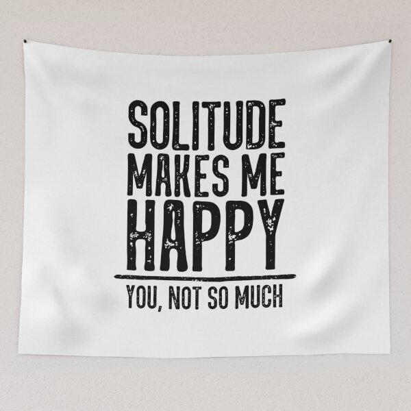 Item preview, Solitude Makes Me Happy. You Not So Much. designed and sold by ZoollGraphics.