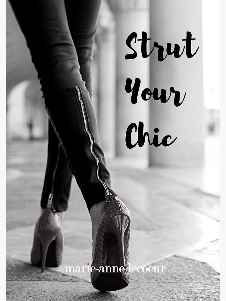 Artwork view, Strut Your Chic designed and sold by ChicMarie