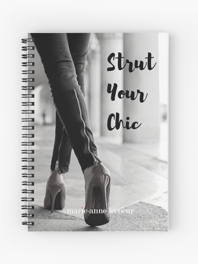Spiral Notebook, Strut Your Chic designed and sold by ChicMarie