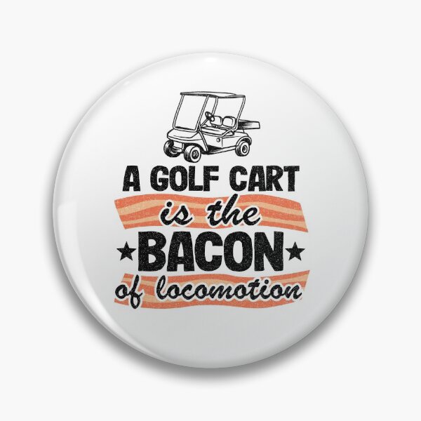 Item preview, A Golf Cart Is The The Bacon Of Locomotion Golfing designed and sold by Stronzi.
