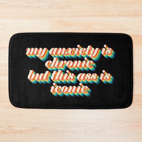 Item preview, Anxiety - Chronic, Ass - Iconic (funny quote) designed and sold by cadinera.