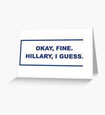 okay, fine. Hillary I guess Greeting Card