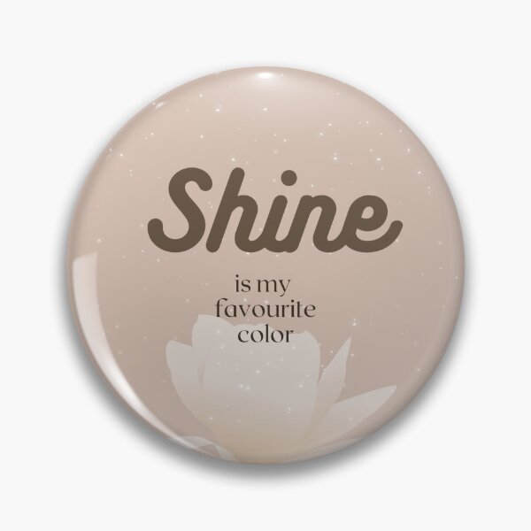 Item preview, Shine is my favourite color designed and sold by Galazilla.