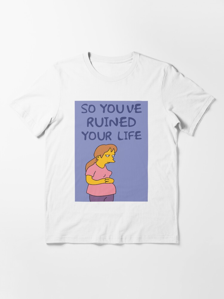 So You Ve Ruined Your Life Funny Time Parody The Simpsons Inspired