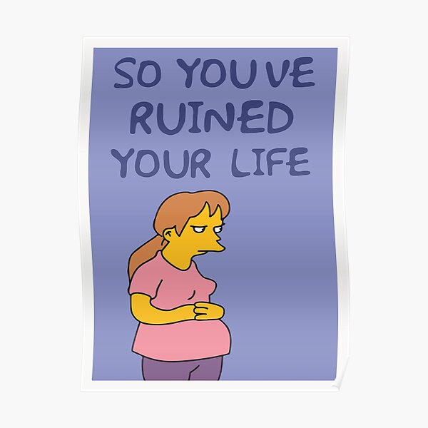 So You've Ruined Your Life Funny Time Parody The Simpsons Inspired Magazine From 90's Cartoons Poster