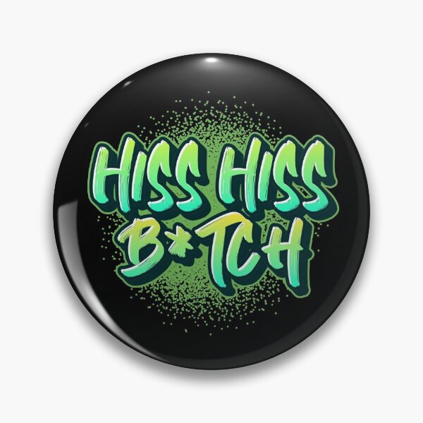 Item preview, Hiss Hiss Bitch designed and sold by JellyAF.