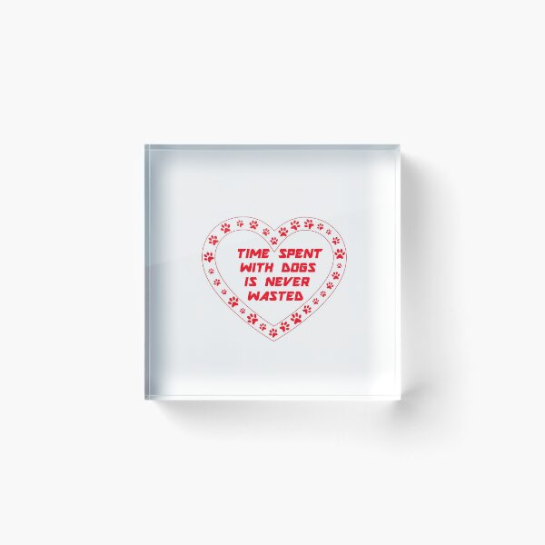 Item preview, Time Spent With Dogs Is Never Wasted designed and sold by Simo200.