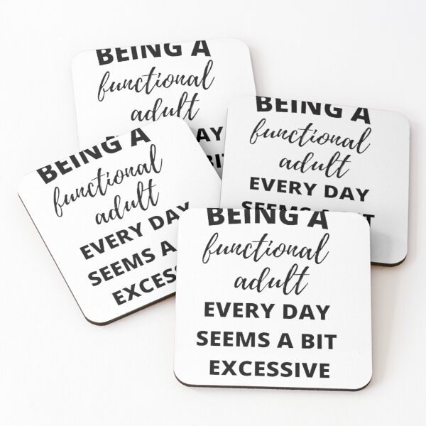 Item preview, Being a functional adult every day seems a bit excessive designed and sold by Dave Donovan.