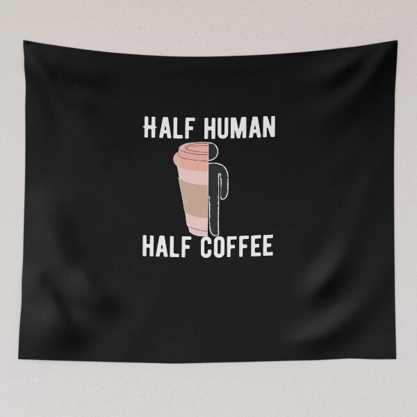Item preview, Half Human Half Coffee Graphic Quote Design designed and sold by AritraSur.