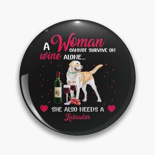 Item preview, Woman Cannot Survive On Wine Alone Needs Labrador TShirt40 designed and sold by gbrenda.