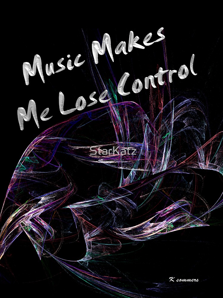 "Music Makes Me Lose Control" Tshirt for Sale by StarKatz Redbubble