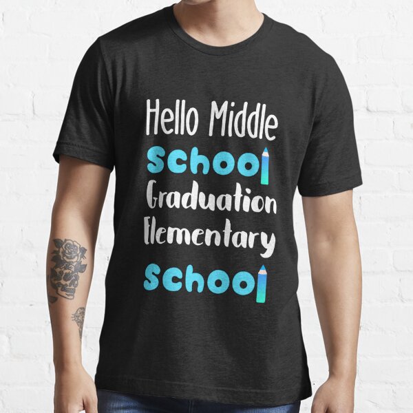 Hello Middle School Graduation Elementary School T Shirt By