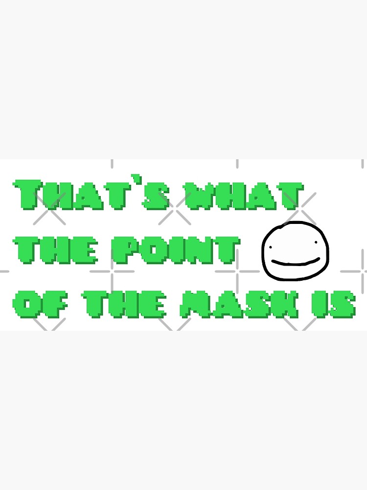 "That's what the point of the mask is" Poster by monjadesign Redbubble