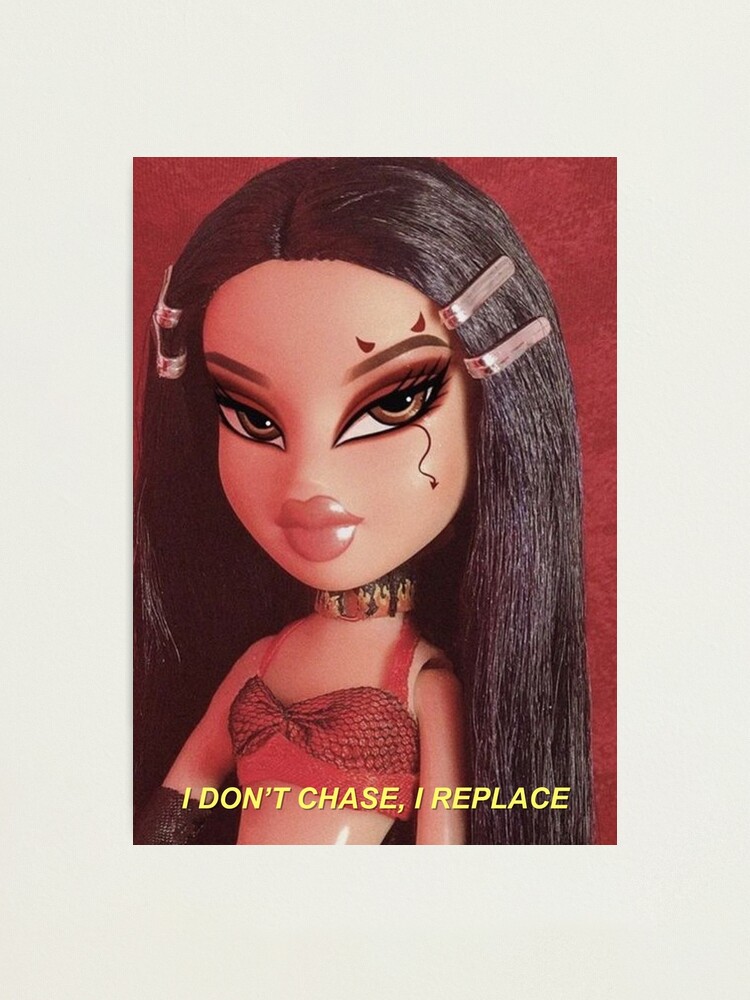 I DON'T CHASE, I REPLACE BRATZ Y2K AESTHETIC Photographic Print for Sale  by Angela Aurel