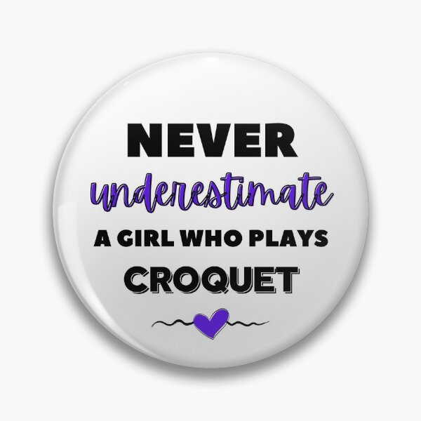 Item preview, Never underestimate a girl who plays croquet designed and sold by TheGreenGoat.