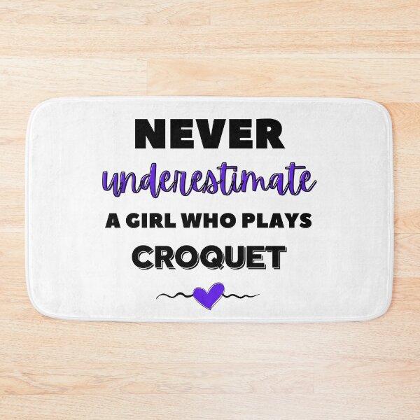 Item preview, Never underestimate a girl who plays croquet designed and sold by TheGreenGoat.