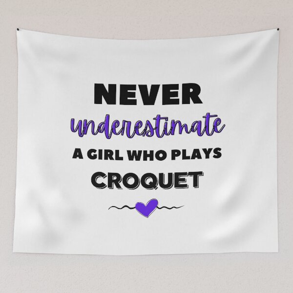 Item preview, Never underestimate a girl who plays croquet designed and sold by TheGreenGoat.
