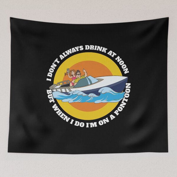 Item preview, I dont always Drink noon Pontoon Boat captain Motor Boating  designed and sold by Rzelemenz.