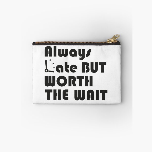 Item preview, Always late but worth the wait designed and sold by MaKo-Design.