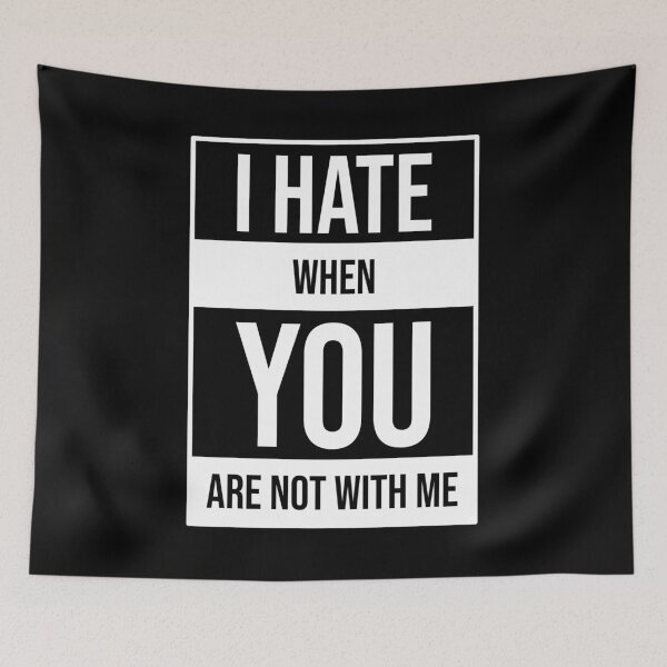 Item preview, I Hate When You Are Not With Me designed and sold by Shop signer.