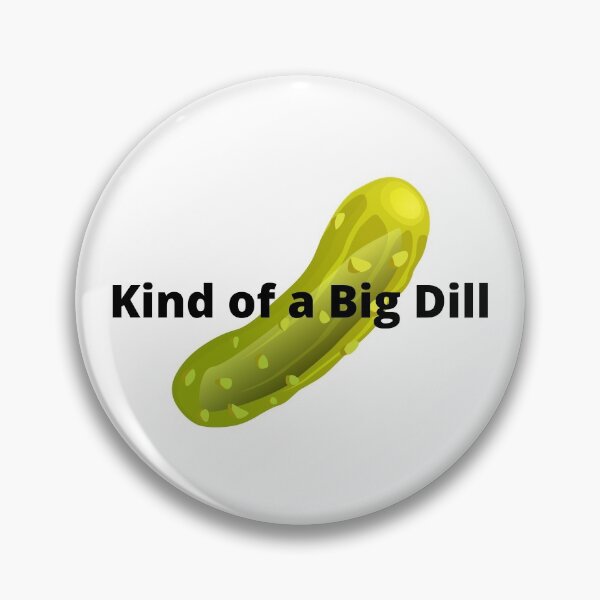 Item preview, Kind of A Big Dill designed and sold by akukanza.