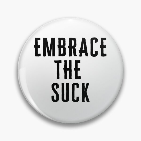 Item preview, Embrace the Suck  Saying designed and sold by AirsoftBD.