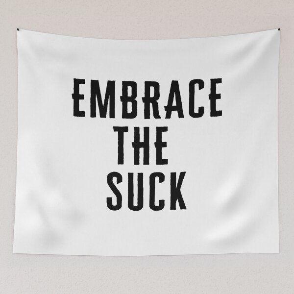 Item preview, Embrace the Suck  Saying designed and sold by AirsoftBD.