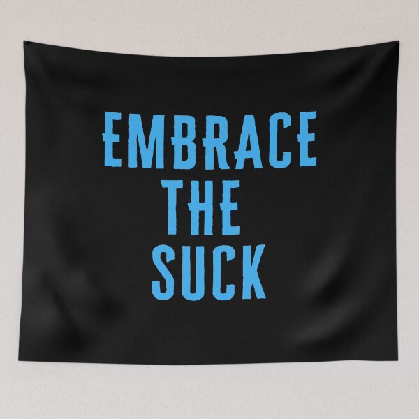 Item preview, Embrace the Suck  Airsoft Saying designed and sold by AirsoftBD.