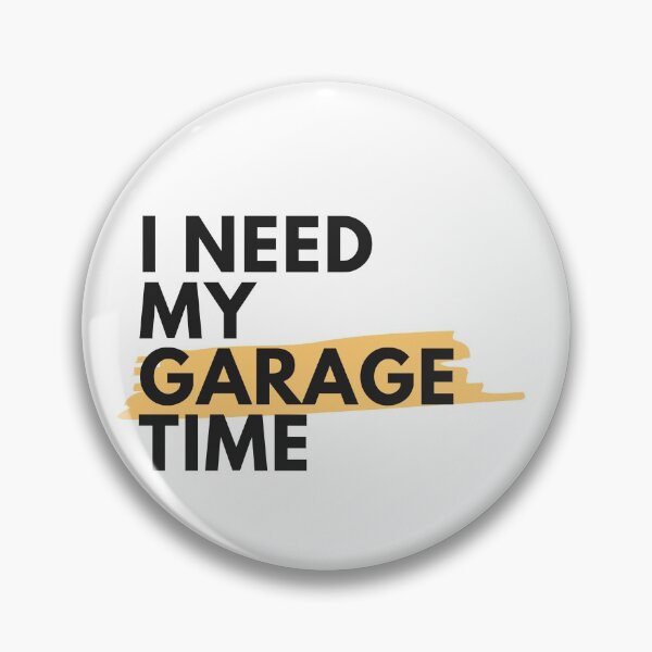 Item preview, I Need My Garage Time designed and sold by aliaiffa.